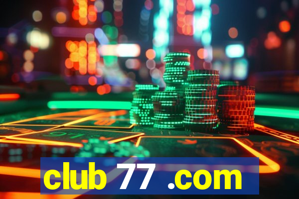 club 77 .com